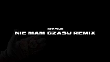 Мініатюра відео Nie Mam Czasu