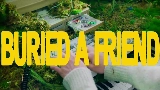 Мініатюра відео Buried A Friend