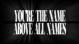 Мініатюра відео THE NAME ABOVE ALL NAMES
