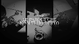 Мініатюра відео LE PAROLE CHE NON TI HO DETTO