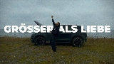 Мініатюра відео Größer als Liebe