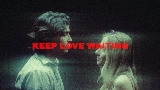 Мініатюра відео Keep Love Waiting