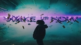 Мініатюра відео Wake Up Now