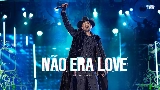 Мініатюра відео NÃO ERA LOVE - Ao Vivo