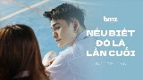 Мініатюра відео Nếu Biết Đó Là Lần Cuối
