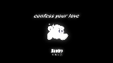 Мініатюра відео Confess Your Love