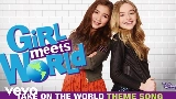 Мініатюра відео Take On the World - Theme Song From Girl Meets World