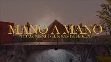 Мініатюра відео Mano a Mano