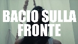 Мініатюра відео bacio sulla fronte