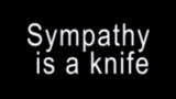 Мініатюра відео Sympathy is a knife