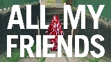 Мініатюра відео All My Friends