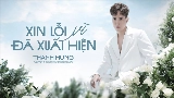 Мініатюра відео Xin Lỗi Vì Đã Xuất Hiện