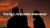 Мініатюра відео tranqui, te puedes enamorar