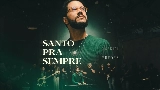 Мініатюра відео Santo Pra Sempre - Ao Vivo