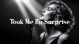 Мініатюра відео Took Me by Surprise