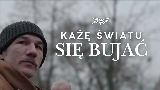 Мініатюра відео KAŻĘ ŚWIATU SIĘ BUJAĆ
