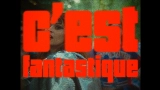 Мініатюра відео C'est Fantastique