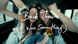 Мініатюра відео Back Then (I Was Something)