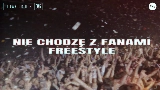 Мініатюра відео NIE CHODZĘ Z FANAMI FREESTYLE