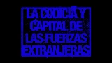 Мініатюра відео La codicia y capital de las fuerzas extranjeras