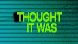 Мініатюра відео thought it was