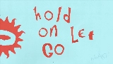 Мініатюра відео Hold On, Let Go