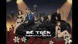 Мініатюра відео BỀ TRÊN