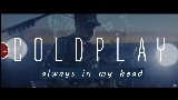 Мініатюра відео Always in My Head